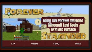 Going LIVE Forever Stranded Minecraft Lost Souls EP71 Arc Furnace