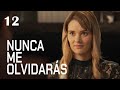 Nunca me olvidarás | Capítulo 12 | Película romántica en Español Latino - Review