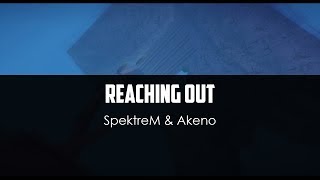 Spektrem Ft. Akeno - Reaching Out