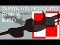 Tamiya 1/32 Mosquito FB Mk.VI Build.