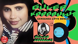 Güler Karabulut - Gerdanda Çifte Benler - Remastered - Orijinal 45Lik Kayıtları 