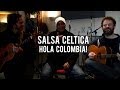 Salsa Celtica - Hola Colombia!