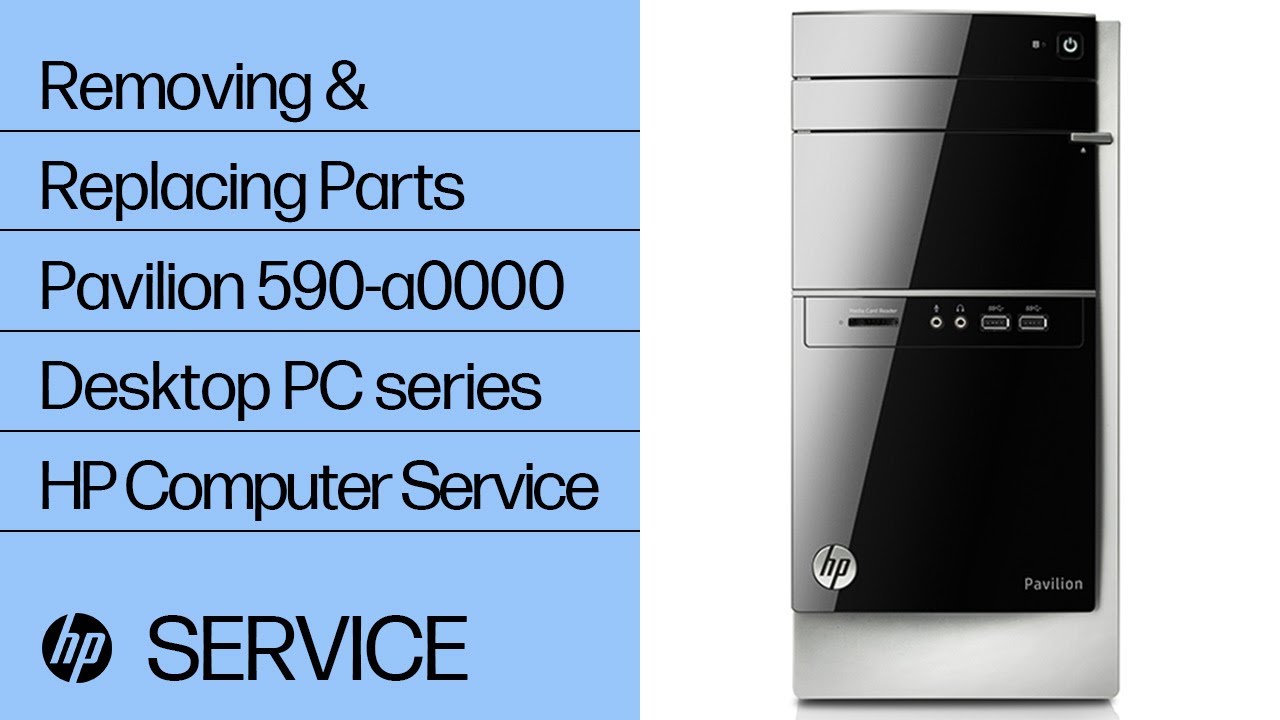 Removing & Replacing Parts | Pavilion 590-a0000 Desktop PC series | HP Computer Service | @HPSupport