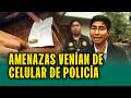 Policía asegura que le robaron el celular: Capturan a extorsionadores y siguen la ruta de amenazas