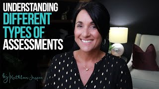 Understanding Different Types of Assessments | Kathleen Jasper