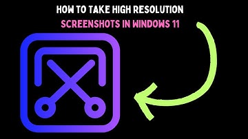 How to Take High Resolution Screenshots in Windows 11