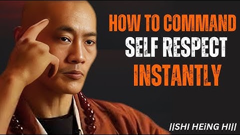 How to Command Self-Respect Instantly  shi heng yi motivational speech