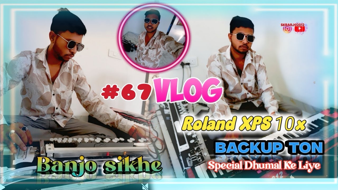 #67Vlog_Dhumal Special backup_Roland XPS10X XPS30 All Bavkup _ Dekhiye Banjo Kaise Sikhte hai_💯⚜️👍