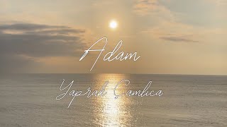Yaprak Çamlıca - Adam (Official Lyric Video)