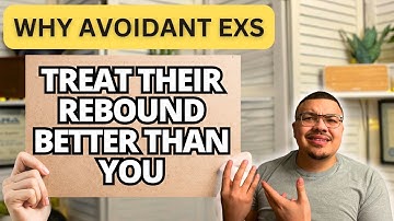 5 Reasons Your Avoidant Ex Treats Their Rebound Better Than You