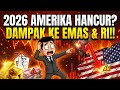 2026 AMERIKA HANCUR Dampak Mengerikan Ke EMAS KPR Ekonomi RI