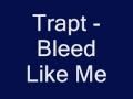 Trapt - Bleed Like Me