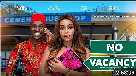NO VACANCY - ONYI ALEX, LATEEF ADEDIMEJI, PRINCE NWAFOR 2025 LATEST NOLLYWOOD MOVIE