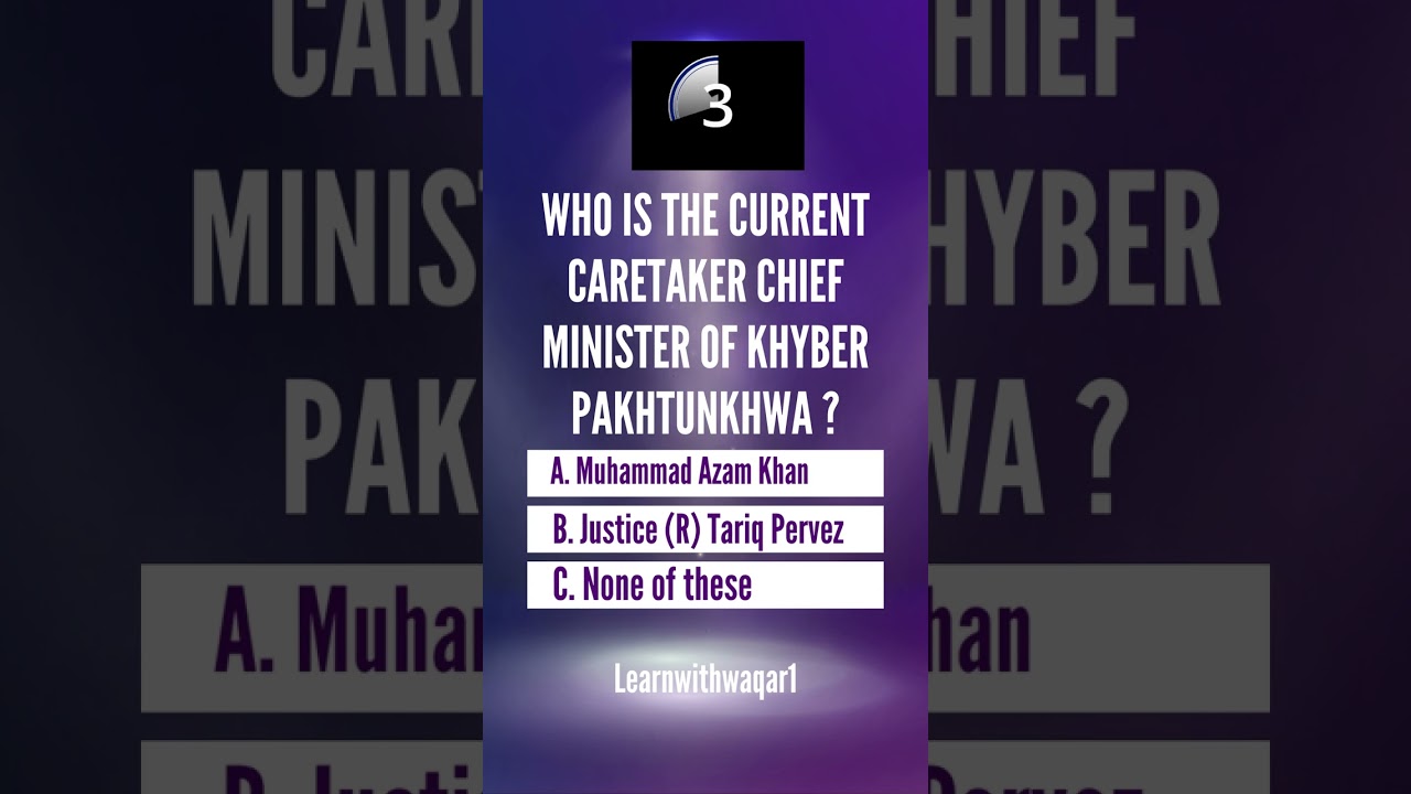 Who is the Current Caretaker Chief Minister of Khyber Pakhtunkhwa ? 