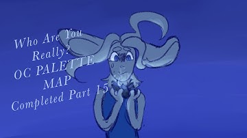 Part 15 || Who Are You Really? OC PALETTE MAP ||