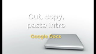 Intro to cut, copy, paste in Google Docs