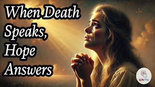 GNITN When Death Speaks, Hope Answers