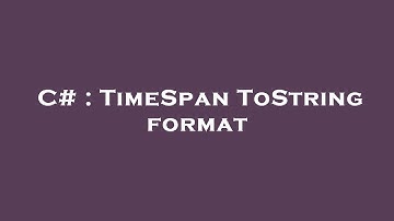 C# : TimeSpan ToString format