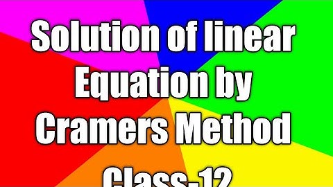 सारणिक (Solution of Linear Equation System by Cramer