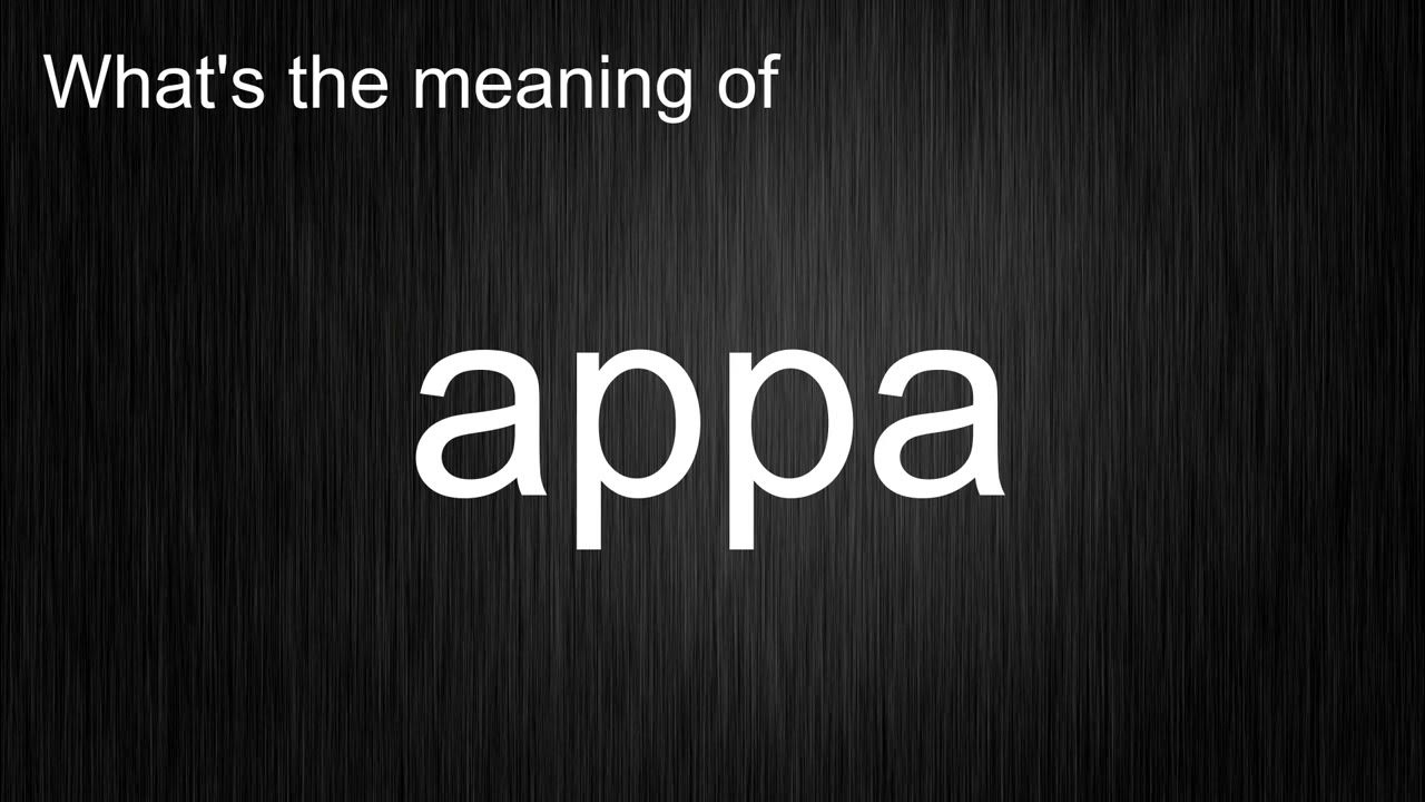 What's the meaning of "appa", How to pronounce it? YouTube