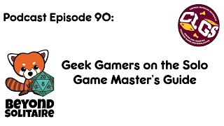 Beyond Solitaire Podcast 90: Geek Gamers on the Solo Game Master's Guide