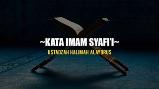 Ustadzah Halimah Alaydrus - Kata Imam Syafi'i