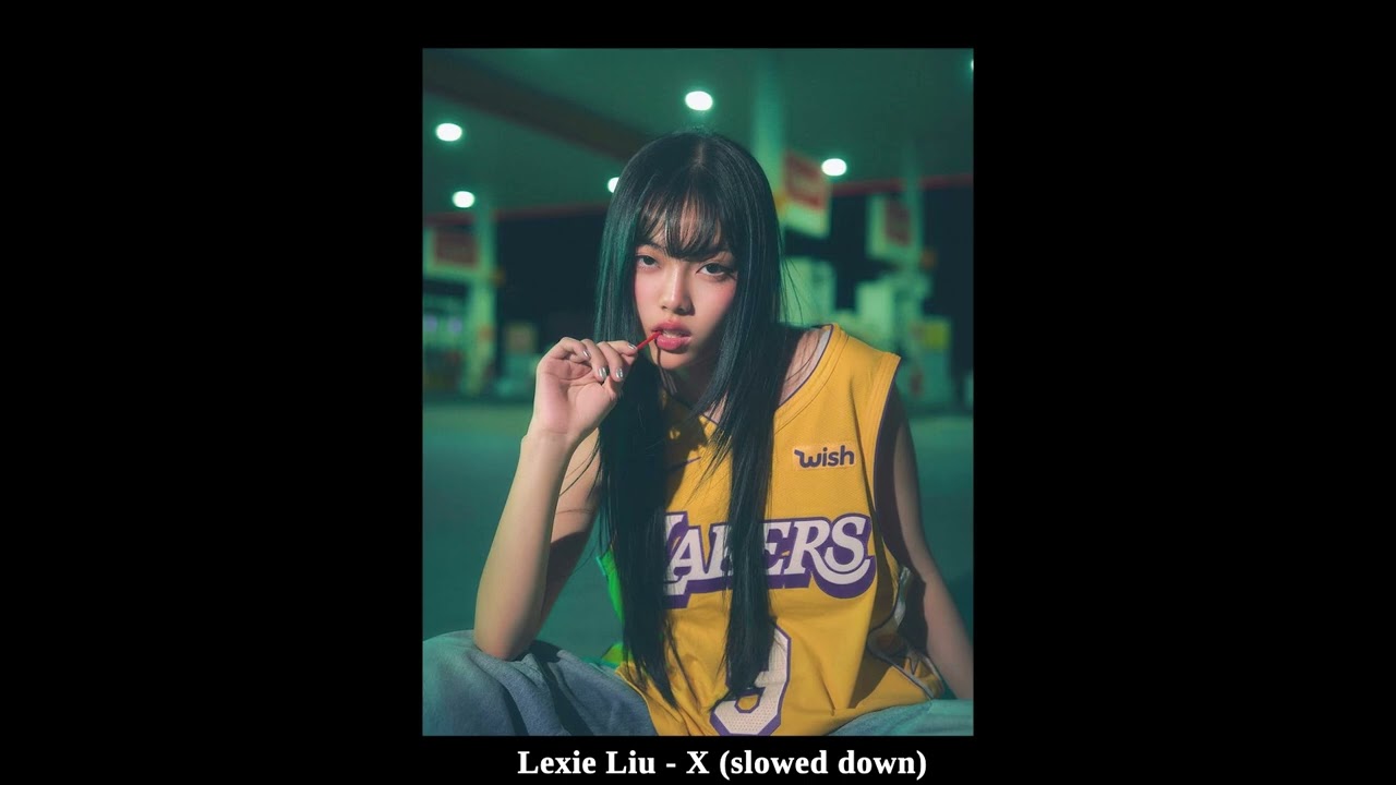 Lexie Liu - X (slowed down)
