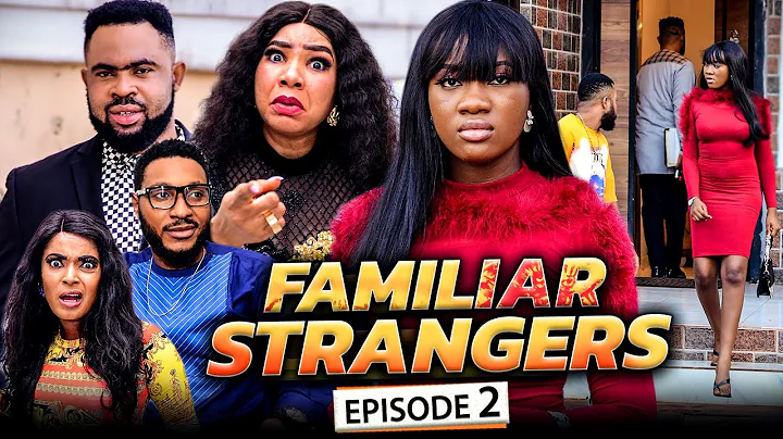 FAMILIAR STRANGERS EPISODE 2 (New Movie) Chinenye Nnebe/Ola Dan 2021 Latest Nigerian Nollywood Movie - DayDayNews