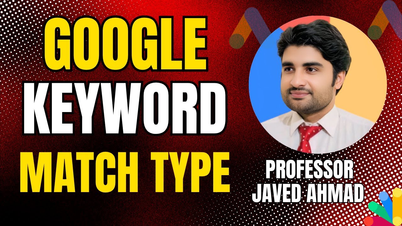 Google Keyword Match Types Explained | Broad, Phrase & Exact Match | Prof. Javed Ahmad