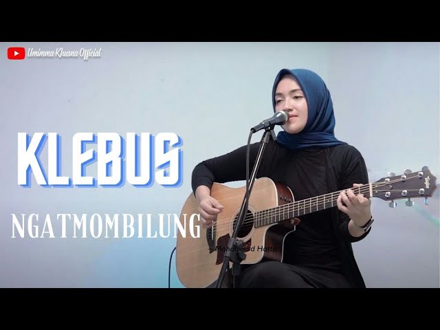 KLEBUS - NGATMOMBILUNG | COVER BY UMIMMA KHUSNA class=