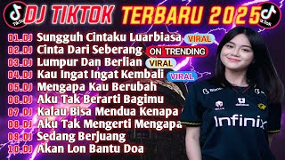 DJ TIKTOK TERBARU 2025 || DJ SUNGGUH CINTAKU LUAR BIASA 🎵 DJ CINTA DARI SEBERANG 🎵 FULL ALBUM🔥🔥