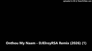 Onthou My Naam - DJElroyRSA Remix (2026) (1)