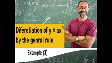 Differentiation by y = ax^n by the general rule (Example - 3),
