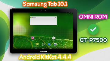 OMNI ROM Samsung Tab 10.1 GT-P7500 | Update to Custom Rom android KitKat 4.4.4