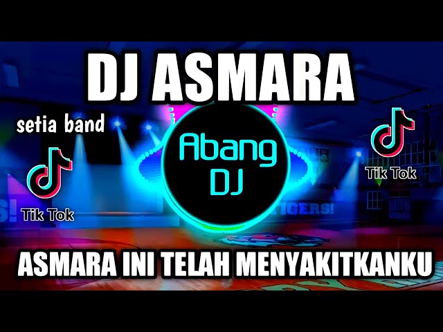 DJ ASMARA REMIX VIRAL TIKTOK TERBARU 2022 ASMARA INI TELAH MENYAKITKANKU class=