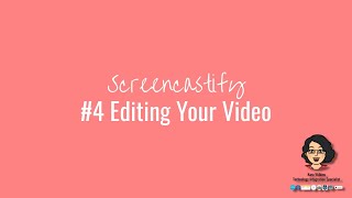 Screencastify 4 Editing Your Video