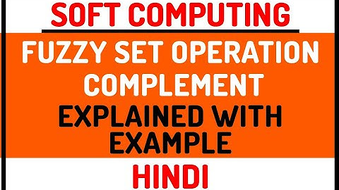 Fuzzy Set Operation : Complement ll Soft Computing Course Explained with Example in Hindi