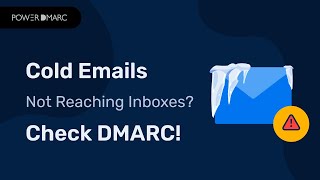 Cold Emails Not Reaching Inboxes DMARC Could Be the Fix!