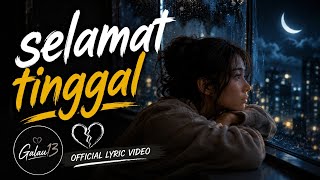 SELAMAT TINGGAL - Official Lyric Video - by Galau13