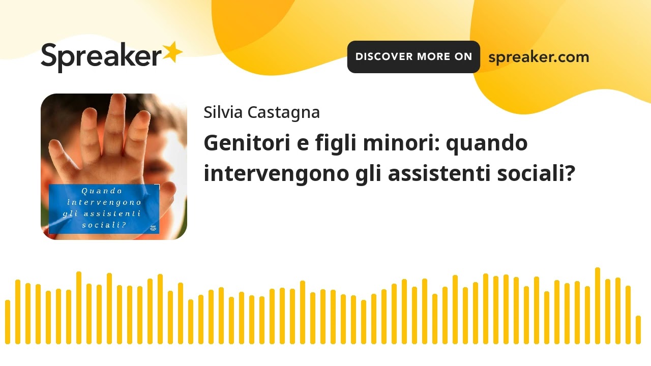 Genitori e figli minori: quando intervengono gli assistenti sociali? (creato con Spreaker)