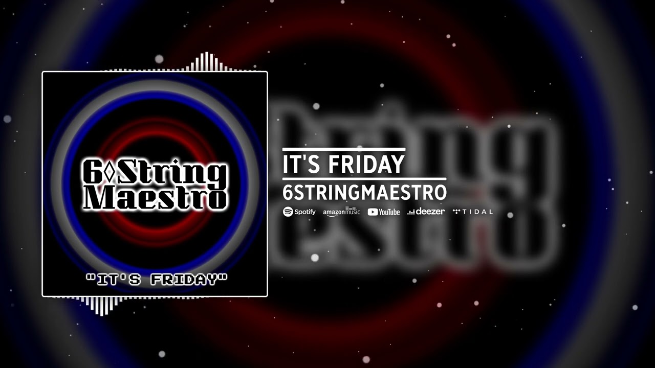 Watch IT'S FRIDAY - 6STRINGMAESTRO on YouTube Watch IT'S FRIDAY - 6STRINGMAESTRO on YouTube