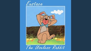 Eustace, The Useless Rabbit
