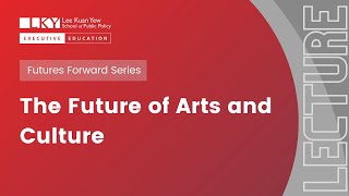 [Futures Forward series Season 2] The Future of Arts and Culture