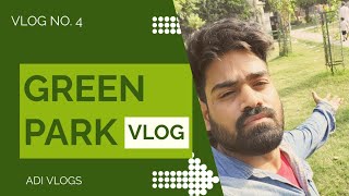 VISITING GREEN PARK || VLOG NO.4 || ADI VLOGS #myfirstvlog #minivlog #adivlogs #parkvlog #parktour