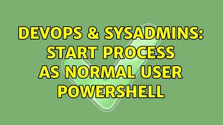 Famous DevOps & SysAdmins: Start Process as normal user powershell (2 Solutions!!) Profile
