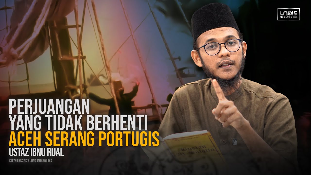 Ustaz Ibnu Rijal :: Aceh Serang Portugis
