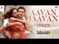 Aavan Jaavan Song Lyrical WAR 2 Hrithik Roshan Kiara Advani Pritam Arijit Singh Nikhita