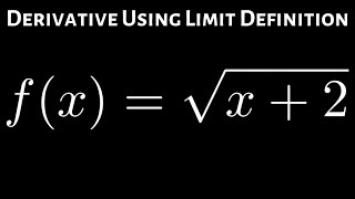 Finding the Derivative using the Limit Definition f(x) = sqrt(x + 2)
