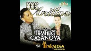 Irving Casanova ft La TraKalosa de Monterrey - Dos Anillos (2014)