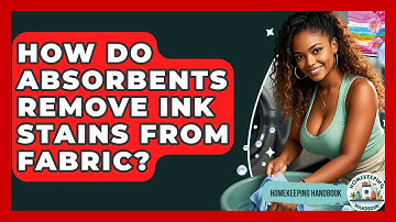 How Do Absorbents Remove Ink Stains From Fabric? | Homekeeping Handbook